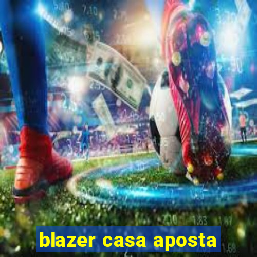 blazer casa aposta